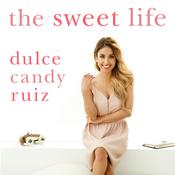 The Sweet Life by  Dulce Candy Ruiz audiobook