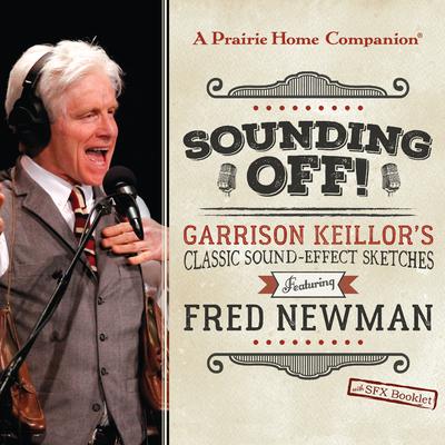 Sounding Off! Garrison Keillor’s Classic Sound Effect Sketches featuring Fred Newman by Original Radio Broadcasts audiobook