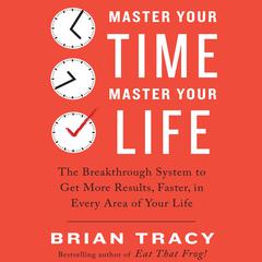 Master Your Time, Master Your Life by Brian Tracy audiobook