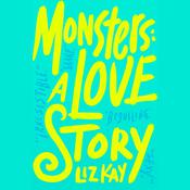 Monsters: A Love Story by  Liz Kay audiobook