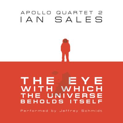 The Eye With Which The Universe Beholds Itself: Apollo Quartet Book 2 by Ian Sales audiobook