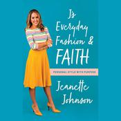 J's Everyday Fashion and Faith by  Jeanette Johnson audiobook