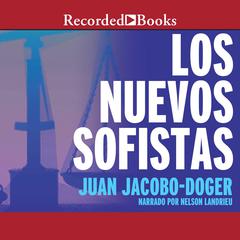Los Nuevos Sofistas (The New Sophists) by Juan Jacobo-Doger audiobook