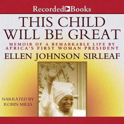 This Child Will Be Great by Ellen Johnson Sirleaf audiobook