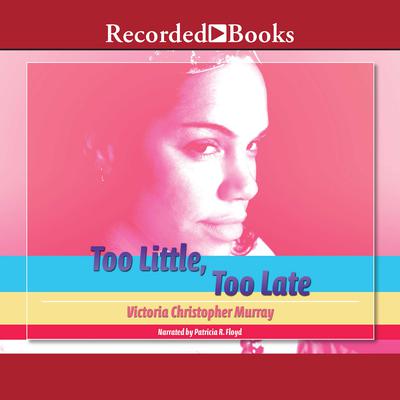 Too Little, Too Late by Victoria Christopher Murray audiobook