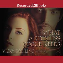 What a Reckless Rogue Needs by Vicky Dreiling audiobook