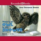 There's an Owl in the Shower by  Jean Craighead George audiobook