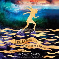 Serafina and the Splintered Heart by Robert Beatty audiobook