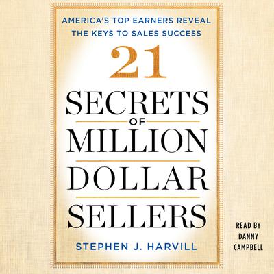 21 Secrets of Million-Dollar Sellers by Stephen J. Harvill audiobook