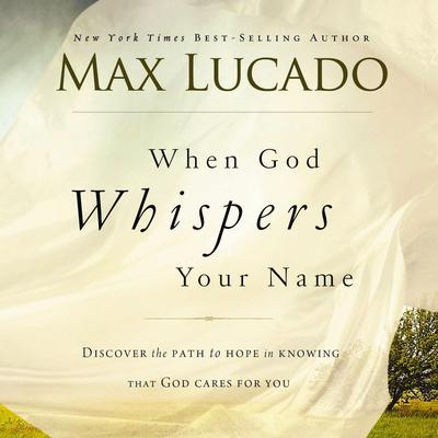 When God Whispers Your Name by Max Lucado audiobook