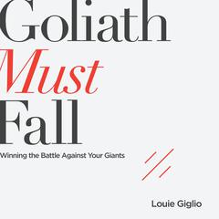 Goliath Must Fall by Louie Giglio audiobook
