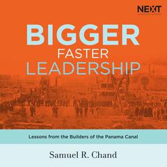 Bigger, Faster Leadership by Samuel R. Chand audiobook