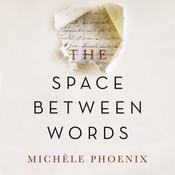 The Space Between Words by  Michèle Phoenix audiobook