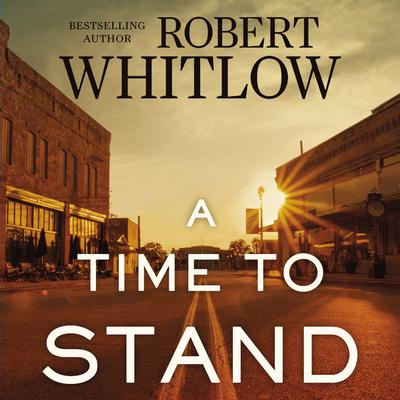 A Time to Stand by Robert Whitlow audiobook