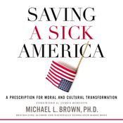Saving a Sick America by  Michael L. Brown PhD audiobook