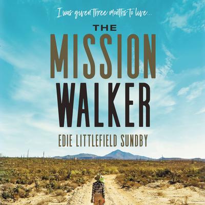 The Mission Walker by Edie Littlefield Sundby audiobook