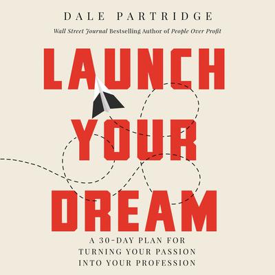 Launch Your Dream by Dale Partridge audiobook