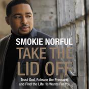 Take the Lid Off by  Pastor Smokie Norful audiobook
