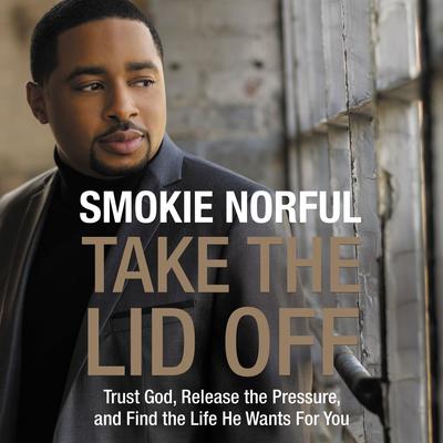 Take the Lid Off by Smokie Norful audiobook