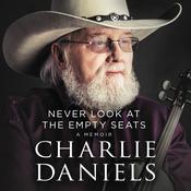 Never Look at the Empty Seats by  Charlie Daniels audiobook