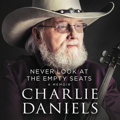 Never Look at the Empty Seats by Charlie Daniels audiobook