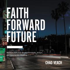 Faith Forward Future by Chad Veach audiobook