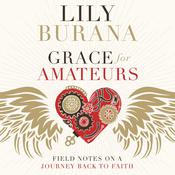Grace for Amateurs by  Lily Burana audiobook