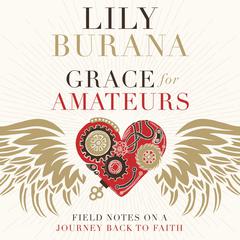 Grace for Amateurs by Lily Burana audiobook