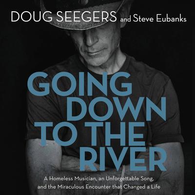 Going Down to The River by Doug Seegers audiobook