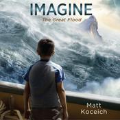 Imagine...The Great Flood by  Matt Koceich audiobook