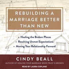 Rebuilding a Marriage Better Than New by Cindy Beall audiobook