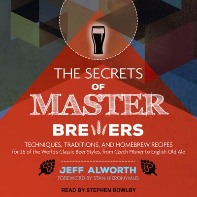 The Secrets of Master Brewers by Jeff Alworth audiobook