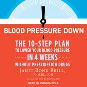 Blood Pressure Down by  Janet Bond Brill PhD RD LDN audiobook