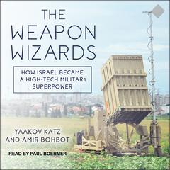 The Weapon Wizards by Yaakov Katz audiobook