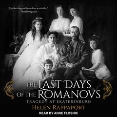 The Last Days of the Romanovs by Helen Rappaport audiobook