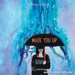 Made You Up by Francesca Zappia audiobook