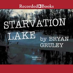 Starvation Lake by Bryan Gruley audiobook