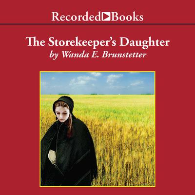 The Storekeeper's Daughter by Wanda E. Brunstetter audiobook