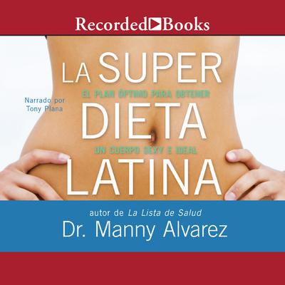 La Super Dieta Latina (The Latina Super Diet) by Manny Alvarez audiobook