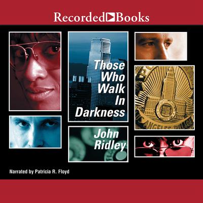 Those Who Walk in Darkness by John Ridley audiobook