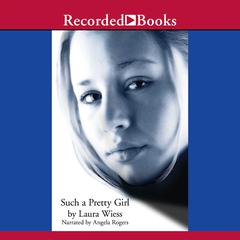 Such a Pretty Girl by Laura Wiess audiobook