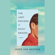 The Lost Prayers of Ricky Graves by  James Han Mattson audiobook