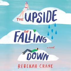 The Upside of Falling Down by Rebekah Crane audiobook