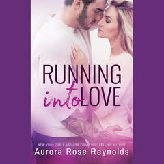 Running Into Love by Aurora Rose Reynolds audiobook