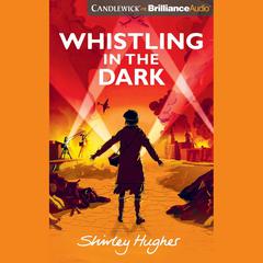 Whistling in the Dark by Shirley Hughes audiobook