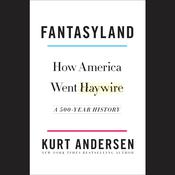 Fantasyland by  Kurt Andersen audiobook