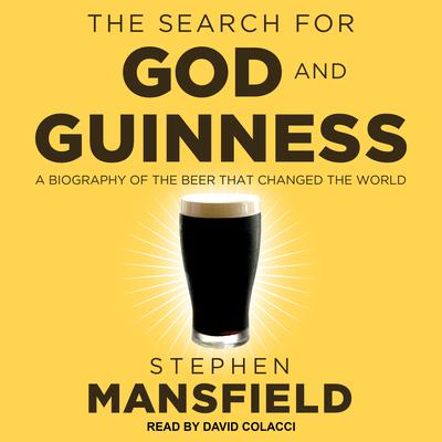 The Search for God and Guinness by Stephen Mansfield audiobook