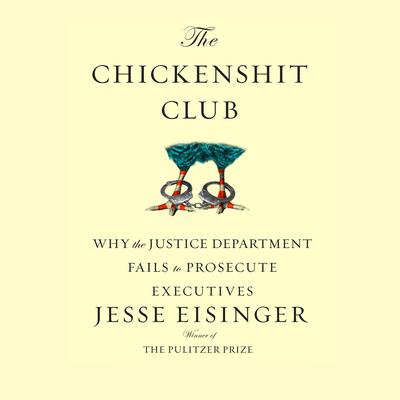 The Chickenshit Club by Jesse Eisinger audiobook