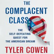 The Complacent Class by  Tyler Cowen audiobook