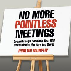 No More Pointless Meetings by Martin Murphy audiobook